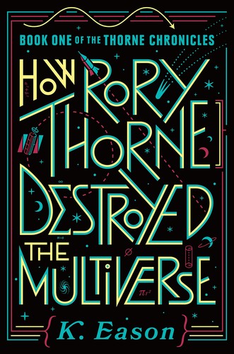 K. Eason: How Rory Thorne Destroyed the Multiverse (2020, DAW)